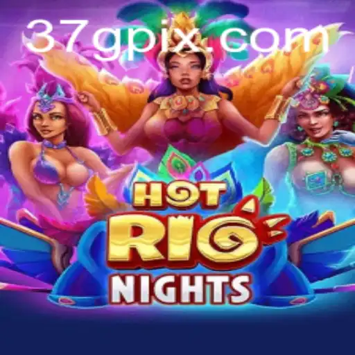 Exploring the Excitement of HotRioNights at 37G.COM